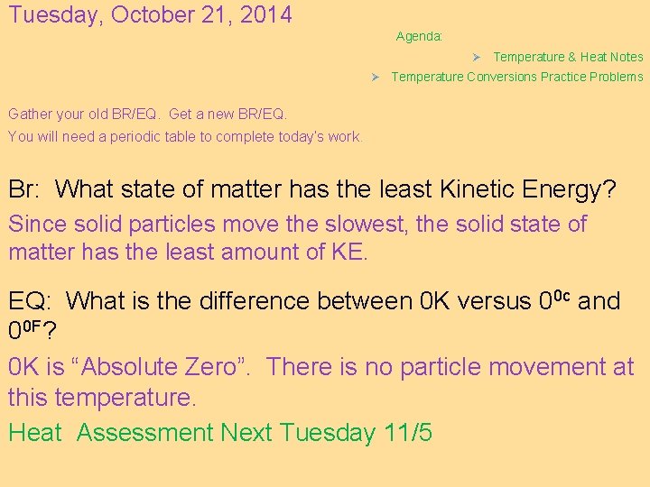Tuesday, October 21, 2014 Agenda: Ø Ø Temperature & Heat Notes Temperature Conversions Practice