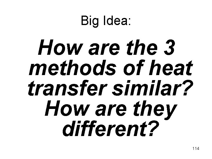 Big Idea: How are the 3 methods of heat transfer similar? How are they