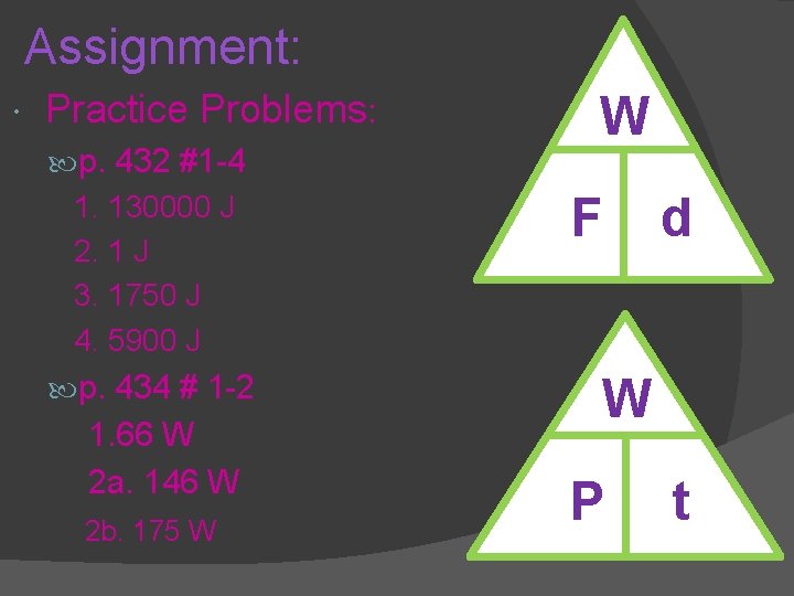 Assignment: Practice Problems: p. 432 #1 -4 1. 130000 J 2. 1 J 3.