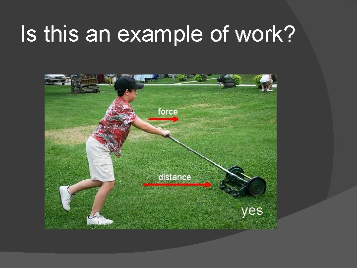 Is this an example of work? force distance yes 
