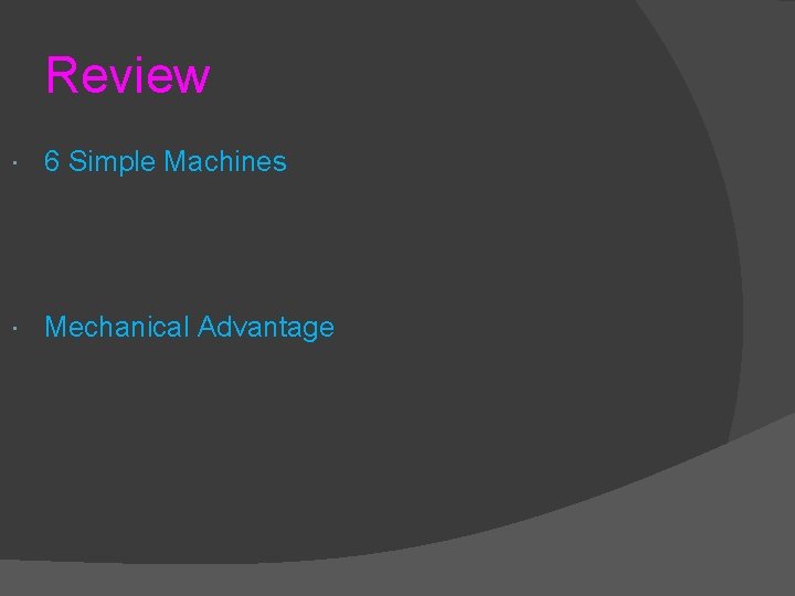 Review 6 Simple Machines Mechanical Advantage 