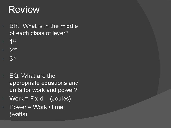 Review BR: What is in the middle of each class of lever? 1 st