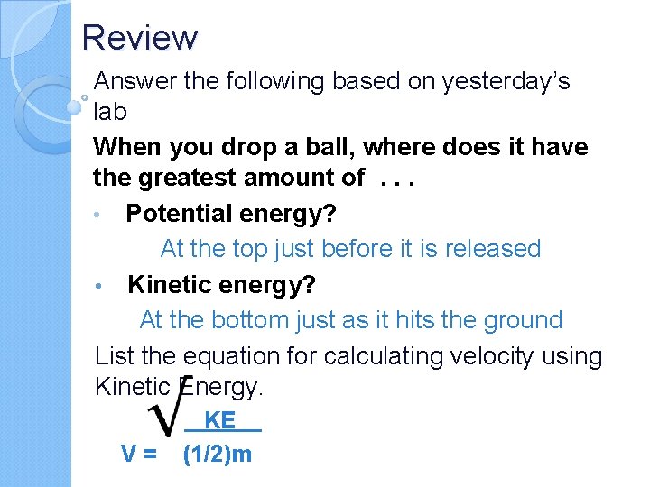 Review Answer the following based on yesterday’s lab When you drop a ball, where