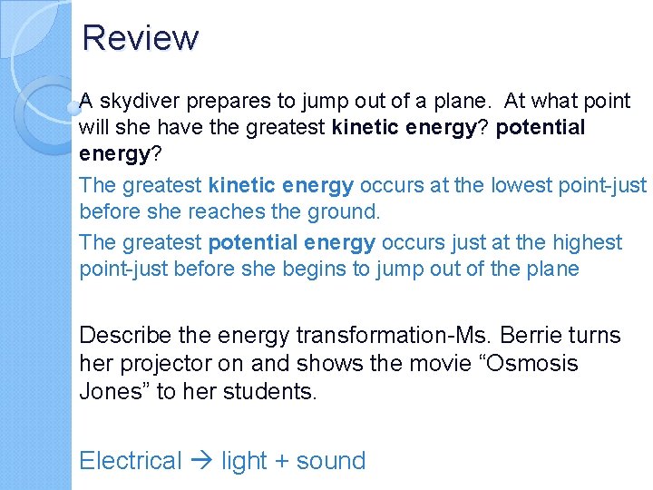 Review A skydiver prepares to jump out of a plane. At what point will