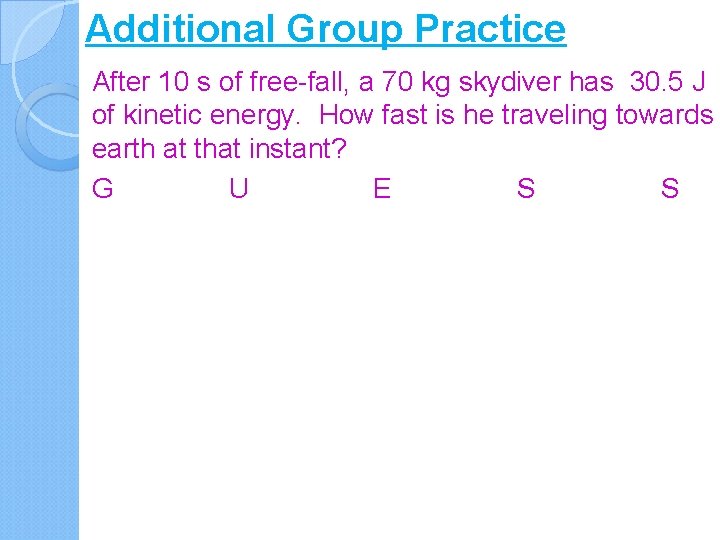 Additional Group Practice After 10 s of free-fall, a 70 kg skydiver has 30.
