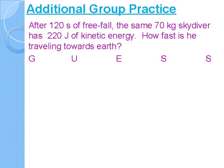 Additional Group Practice After 120 s of free-fall, the same 70 kg skydiver has