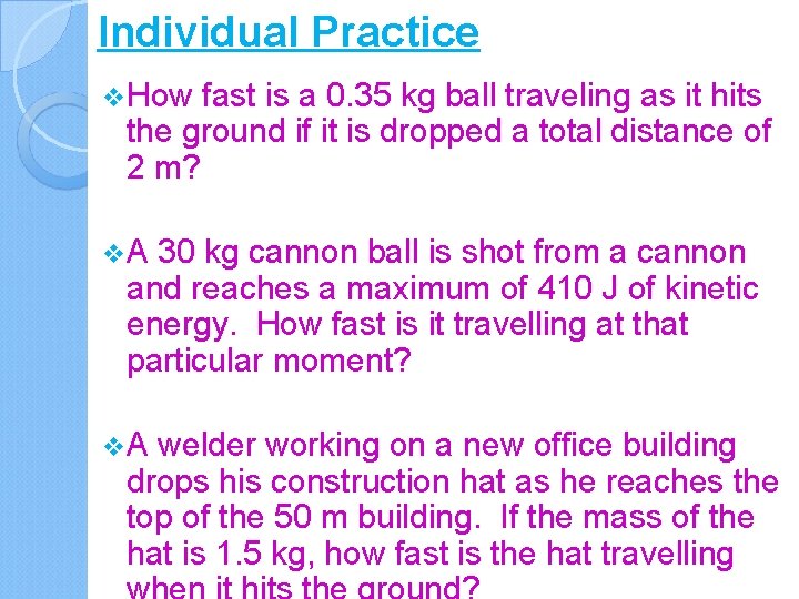 Individual Practice v. How fast is a 0. 35 kg ball traveling as it