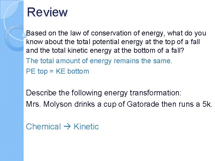 Review Based on the law of conservation of energy, what do you know about