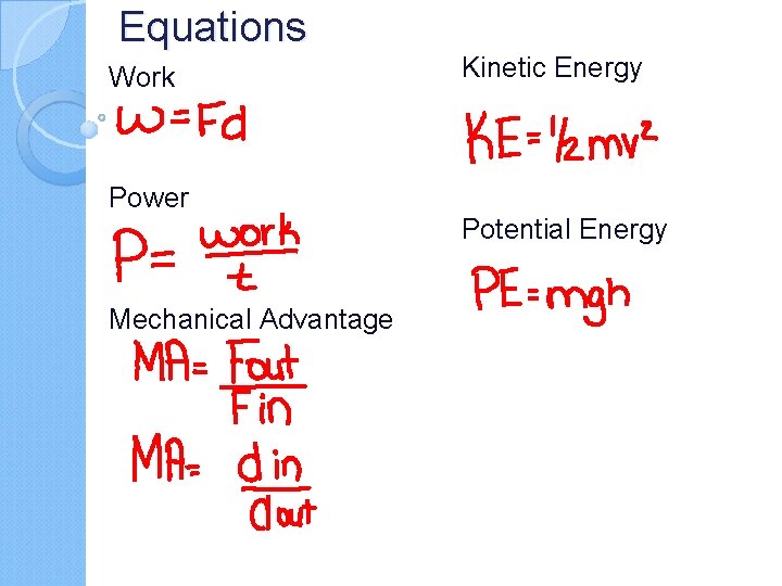 Equations Work Power Mechanical Advantage Kinetic Energy Potential Energy 