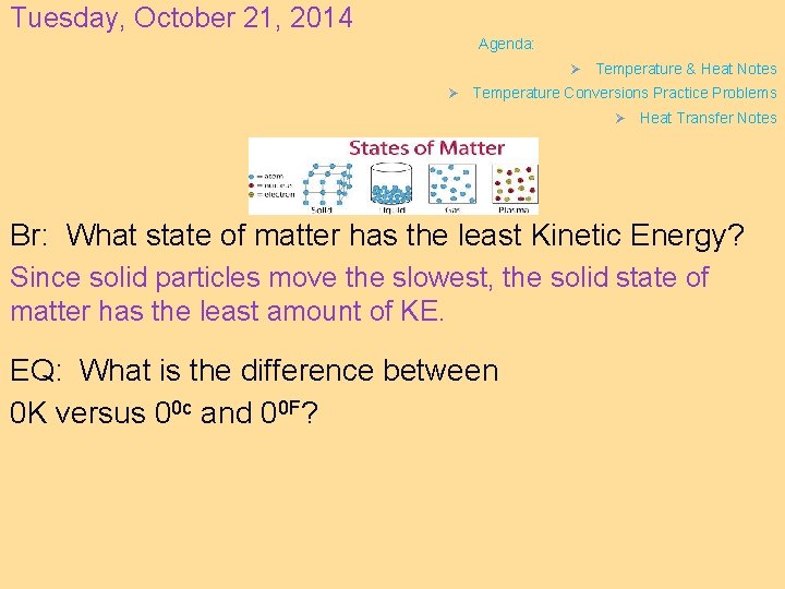 Tuesday, October 21, 2014 Agenda: Ø Ø Temperature & Heat Notes Temperature Conversions Practice