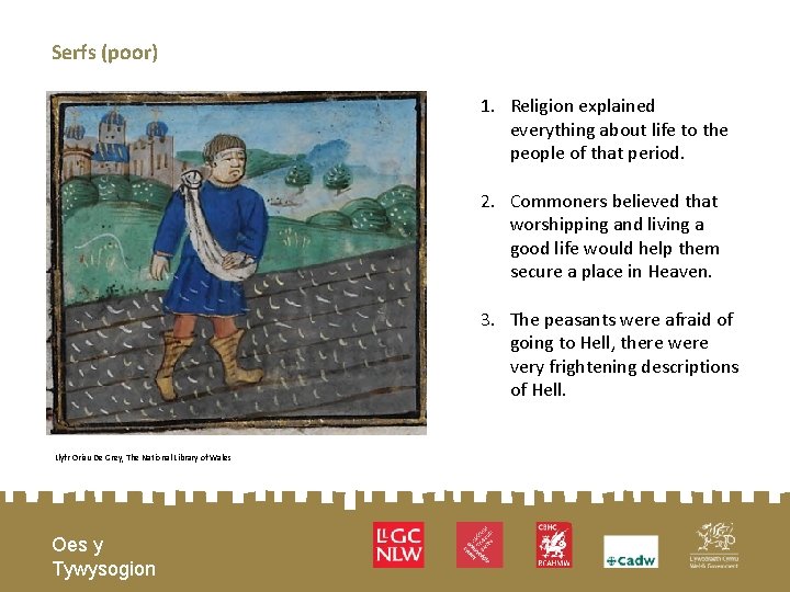 Serfs (poor) 1. Religion explained everything about life to the people of that period.