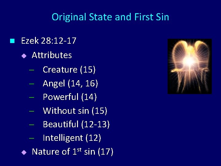 Original State and First Sin n Ezek 28: 12 -17 u Attributes Creature (15)
