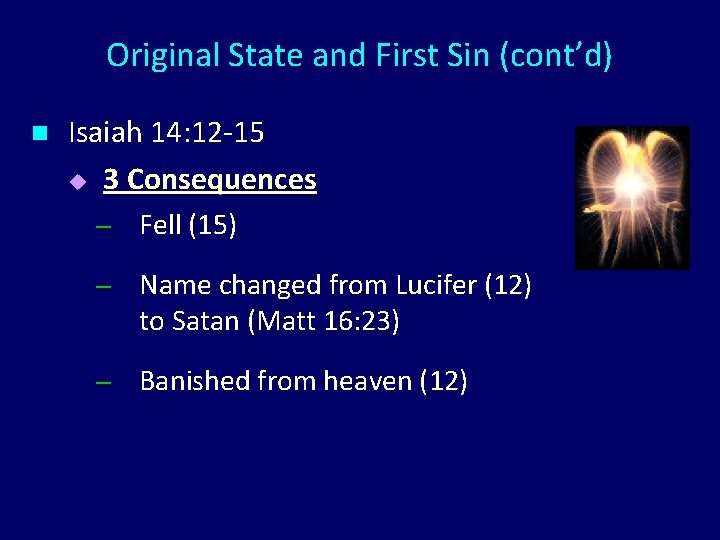 Original State and First Sin (cont’d) n Isaiah 14: 12 -15 u 3 Consequences