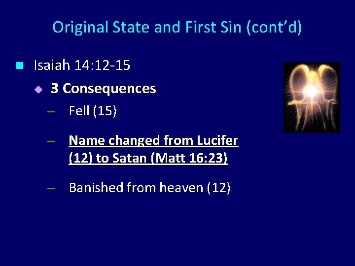 Original State and First Sin (cont’d) n Isaiah 14: 12 -15 u 3 Consequences