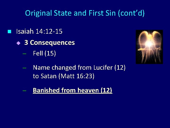 Original State and First Sin (cont’d) n Isaiah 14: 12 -15 u 3 Consequences