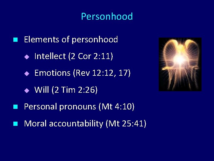 Personhood n Elements of personhood u Intellect (2 Cor 2: 11) u Emotions (Rev