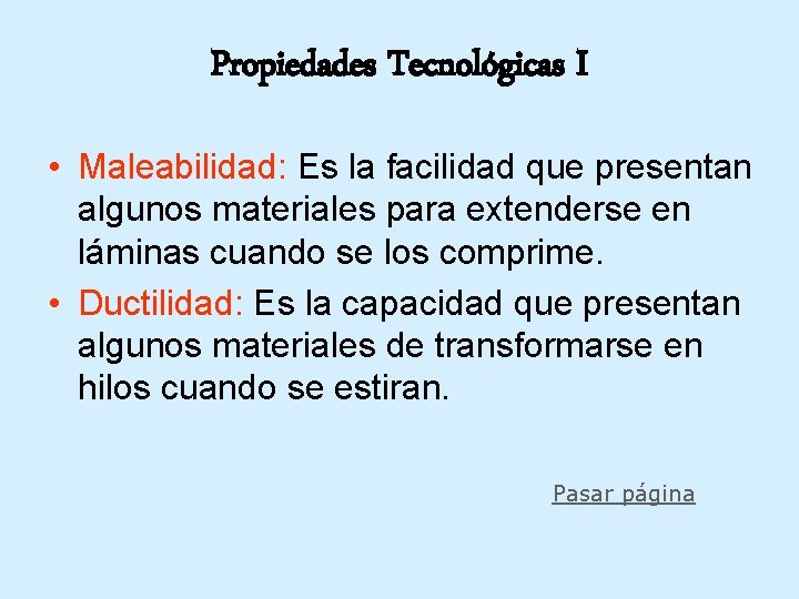 Propiedades Tecnológicas I • Maleabilidad: Es la facilidad que presentan algunos materiales para extenderse