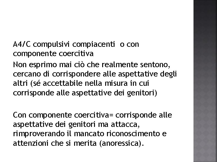 A 4/C compulsivi compiacenti o con componente coercitiva Non esprimo mai ciò che realmente