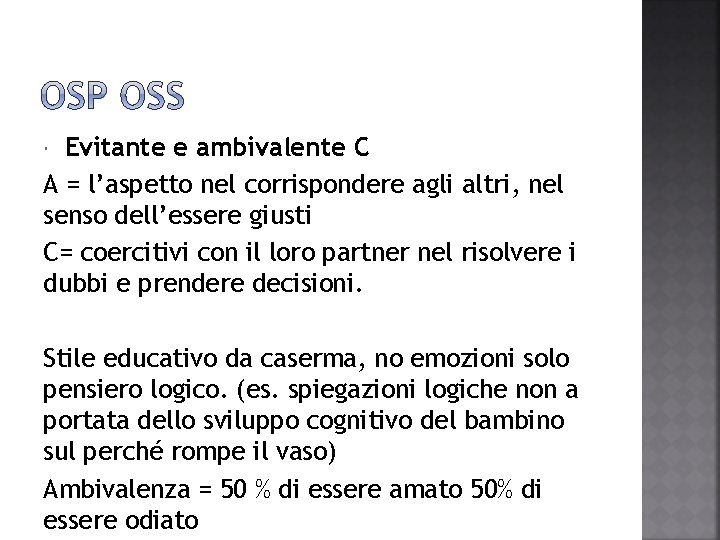 Evitante e ambivalente C A = l’aspetto nel corrispondere agli altri, nel senso dell’essere