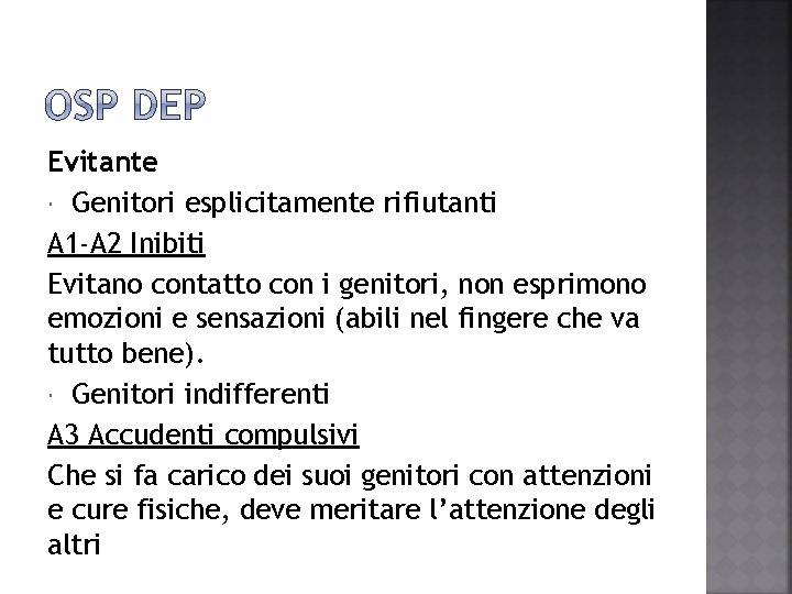 Evitante Genitori esplicitamente rifiutanti A 1 -A 2 Inibiti Evitano contatto con i genitori,