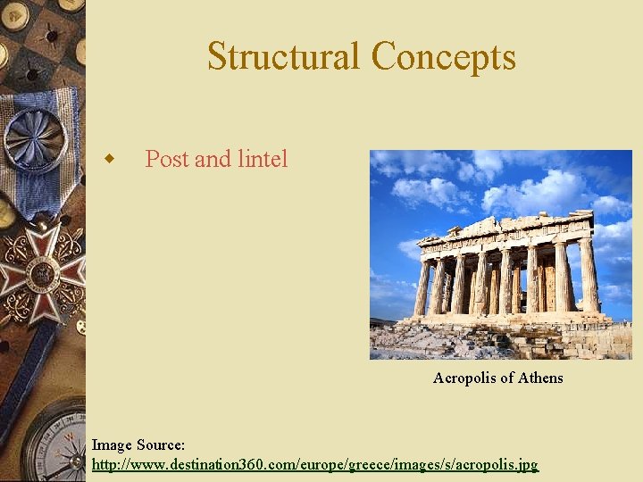Structural Concepts w Post and lintel Acropolis of Athens Image Source: http: //www. destination