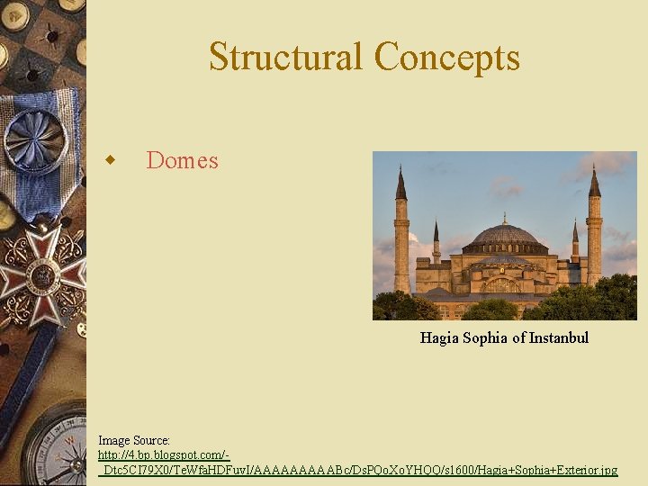 Structural Concepts w Domes Hagia Sophia of Instanbul Image Source: http: //4. bp. blogspot.