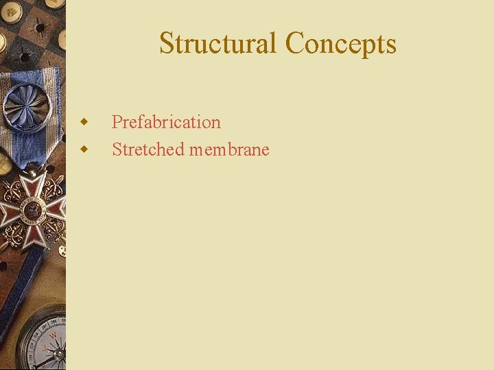 Structural Concepts w w Prefabrication Stretched membrane 