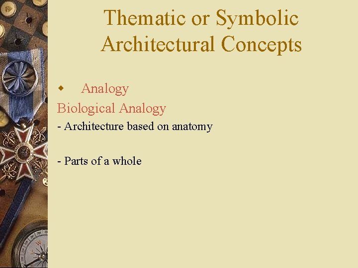 Thematic or Symbolic Architectural Concepts w Analogy Biological Analogy - Architecture based on anatomy