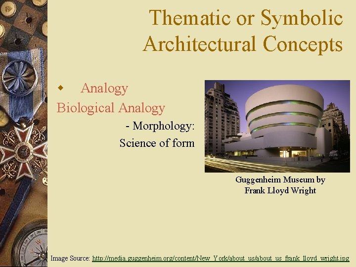 Thematic or Symbolic Architectural Concepts w Analogy Biological Analogy - Morphology: Science of form