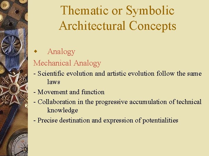 Thematic or Symbolic Architectural Concepts w Analogy Mechanical Analogy - Scientific evolution and artistic