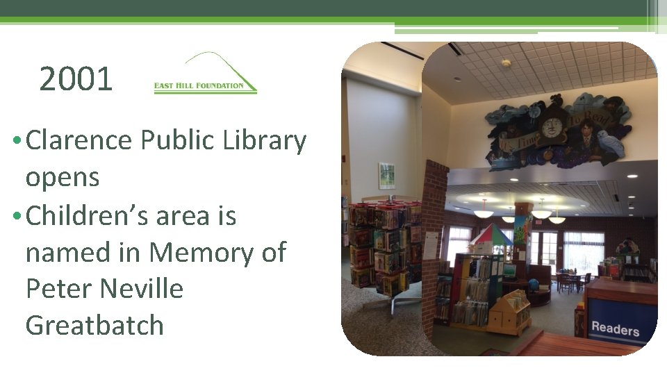 2001 • Clarence Public Library opens • Children’s area is named in Memory of