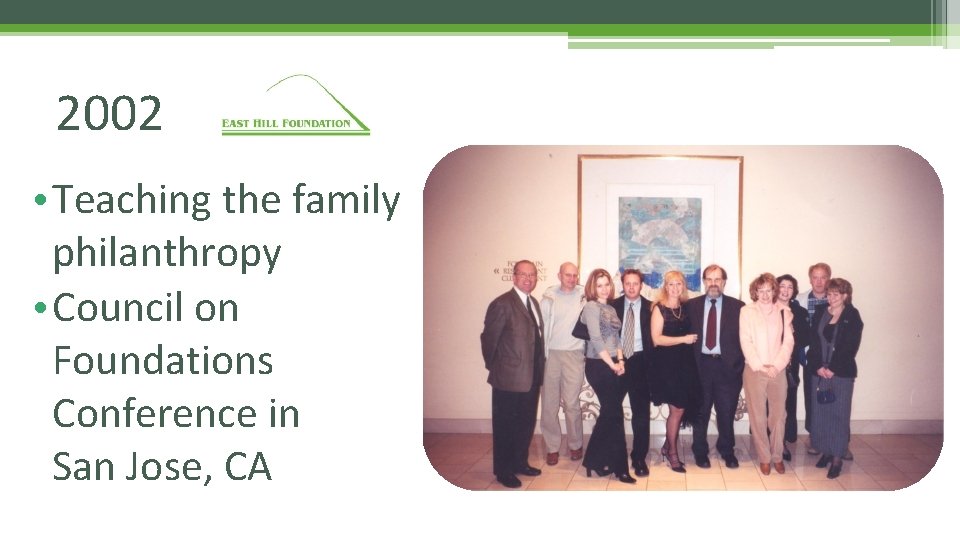 2002 • Teaching the family philanthropy • Council on Foundations Conference in San Jose,