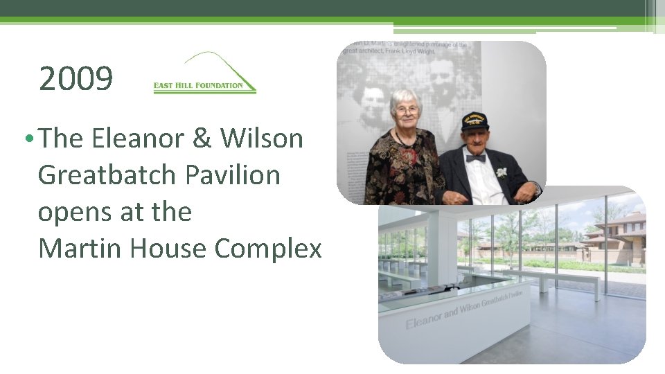 2009 • The Eleanor & Wilson Greatbatch Pavilion opens at the Martin House Complex