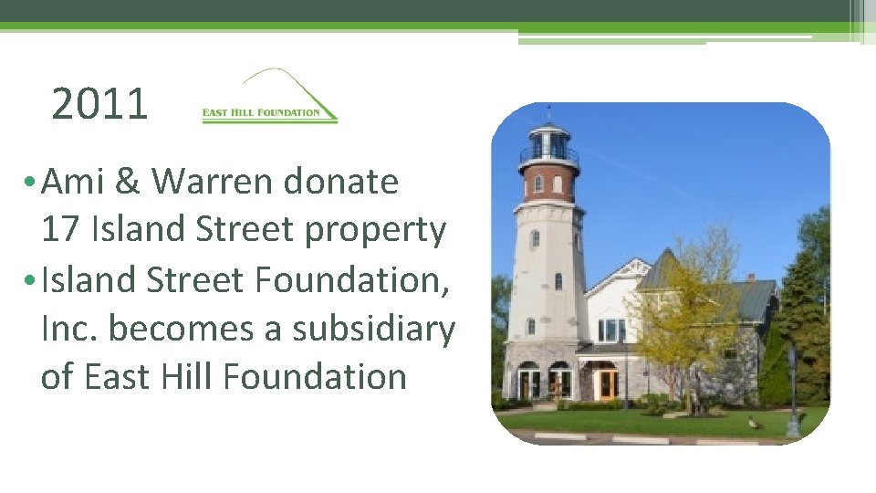 2011 • Ami & Warren donate 17 Island Street property • Island Street Foundation,