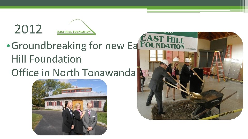 2012 • Groundbreaking for new East Hill Foundation Office in North Tonawanda 