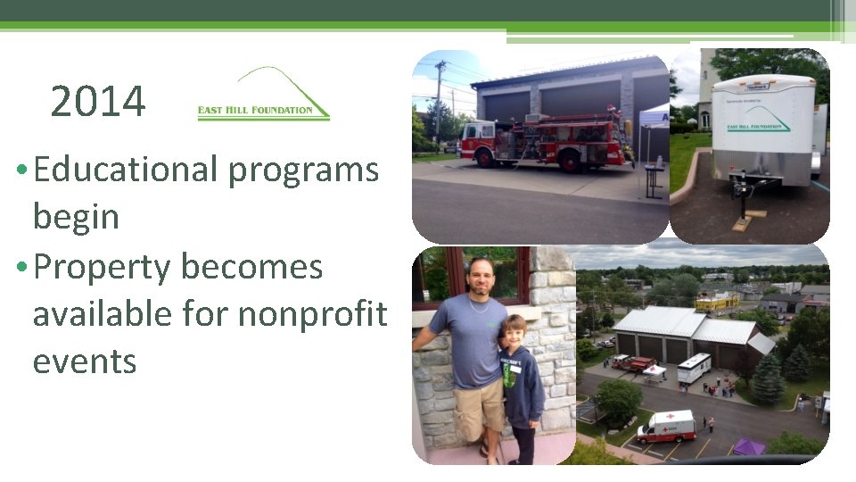 2014 • Educational programs begin • Property becomes available for nonprofit events 
