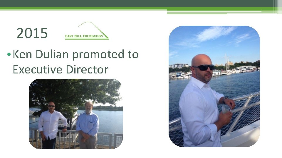2015 • Ken Dulian promoted to Executive Director 
