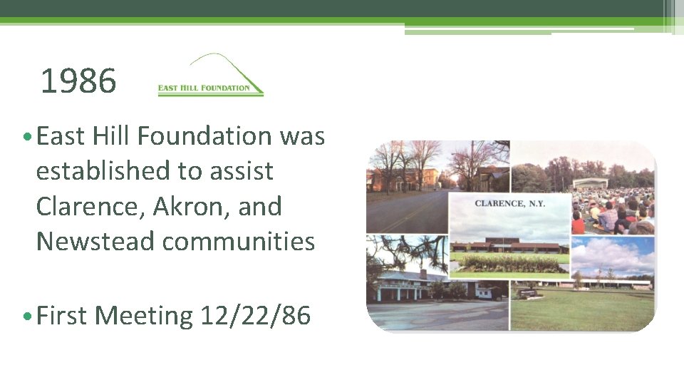 1986 • East Hill Foundation was established to assist Clarence, Akron, and Newstead communities