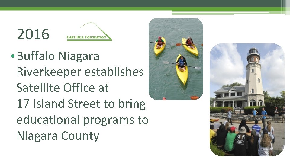 2016 • Buffalo Niagara Riverkeeper establishes Satellite Office at 17 Island Street to bring