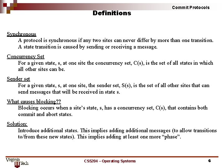 Definitions Commit Protocols Synchronous A protocol is synchronous if any two sites can never