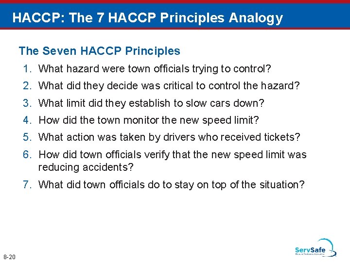 HACCP: The 7 HACCP Principles Analogy The Seven HACCP Principles 1. What hazard were