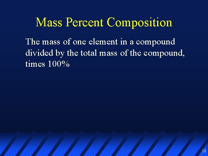 Mass Percent Composition The mass of one element in a compound divided by the