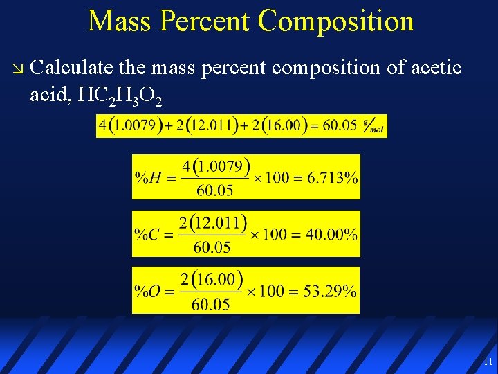Mass Percent Composition Calculate the mass percent composition of acetic acid, HC 2 H