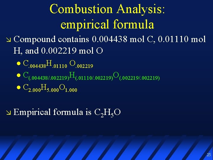 Combustion Analysis: empirical formula Compound contains 0. 004438 mol C, 0. 01110 mol H,