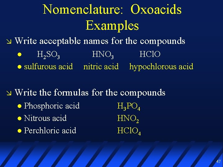 Nomenclature: Oxoacids Examples Write acceptable names for the compounds H 2 SO 3 sulfurous