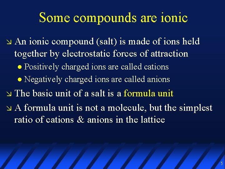 Some compounds are ionic An ionic compound (salt) is made of ions held together