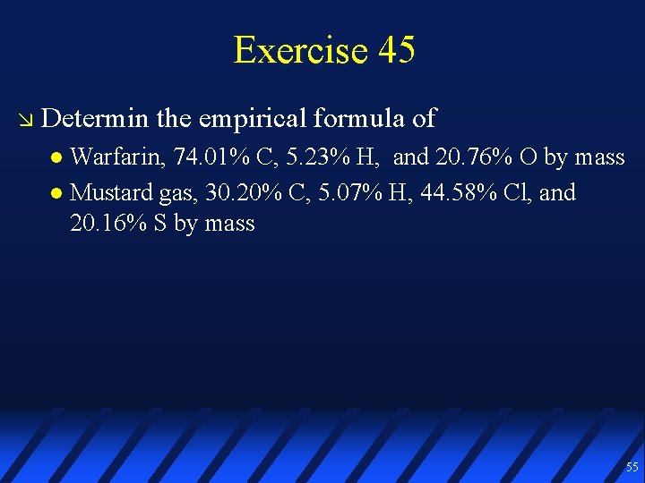 Exercise 45 Determin the empirical formula of Warfarin, 74. 01% C, 5. 23% H,