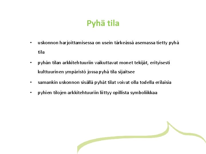 Pyhä tila • uskonnon harjoittamisessa on usein tärkeässä asemassa tietty pyhä tila • pyhän