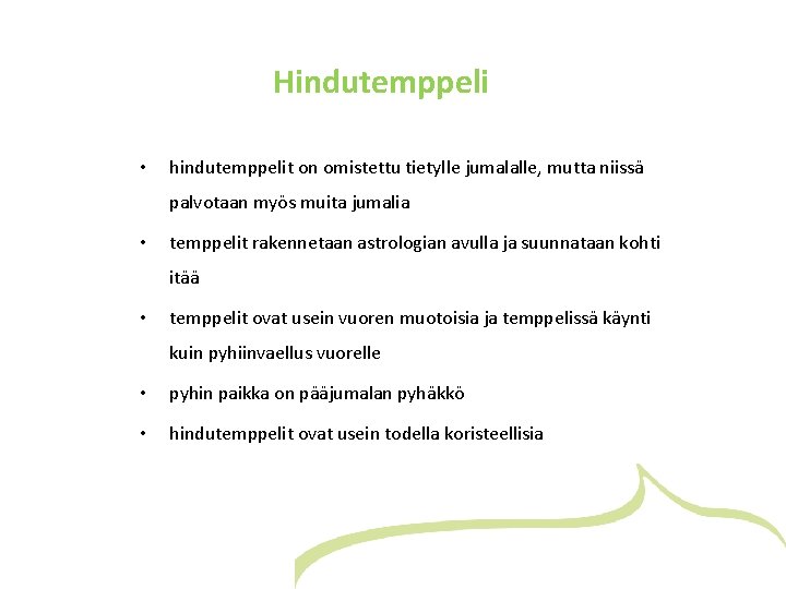 Hindutemppeli • hindutemppelit on omistettu tietylle jumalalle, mutta niissä palvotaan myös muita jumalia •