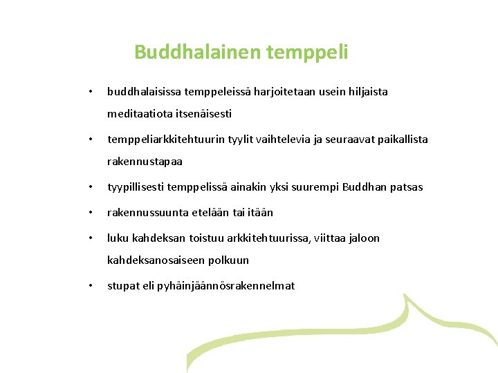 Buddhalainen temppeli • buddhalaisissa temppeleissä harjoitetaan usein hiljaista meditaatiota itsenäisesti • temppeliarkkitehtuurin tyylit vaihtelevia